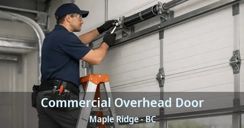 Commercial Overhead Door Maple Ridge - BC
