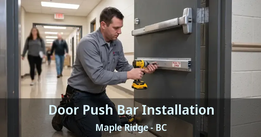 Door Push Bar Installation Maple Ridge - BC