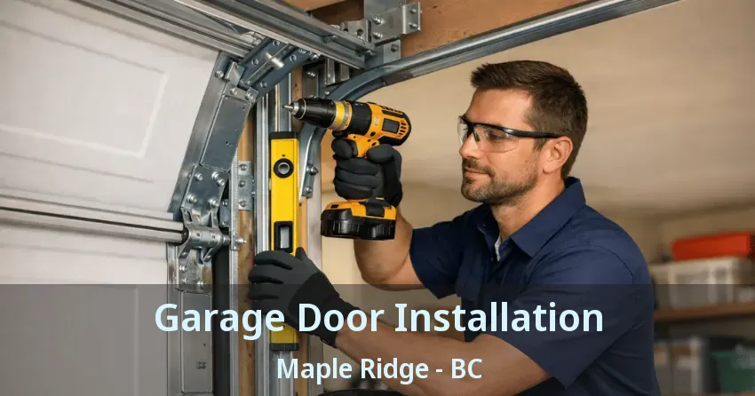 Garage Door Installation Maple Ridge - BC