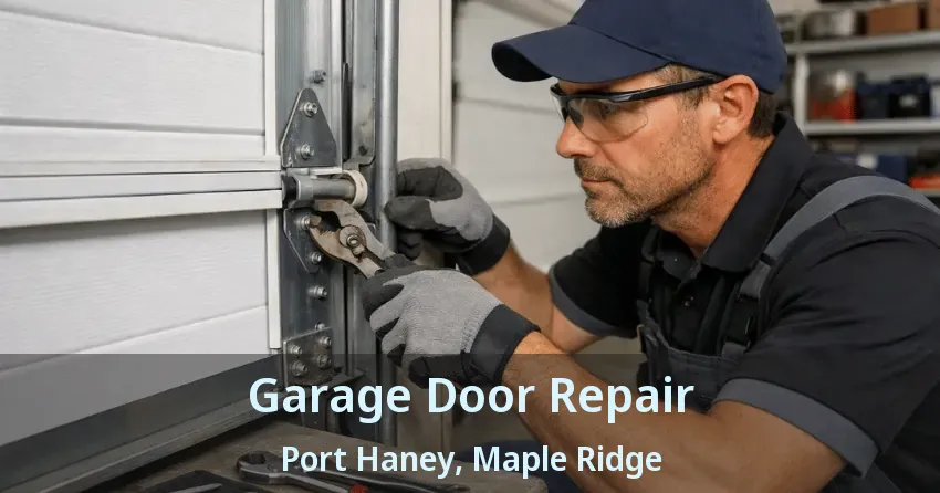 Garage Door Repair Port Haney, Maple Ridge - BC