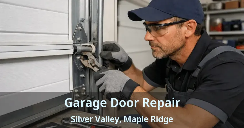 Garage Door Repair Silver Valley, Maple Ridge - BC Garage Door Repair Silver Valley, Maple Ridge - BC