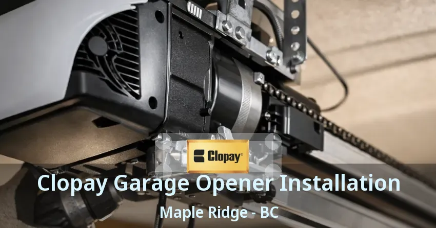 Clopay Garage Opener Installation Maple Ridge - BC