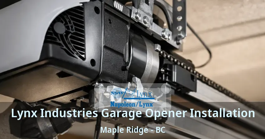 Lynx Industries Garage Opener Installation Maple Ridge - BC